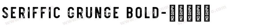 Seriffic Grunge Bold字体转换